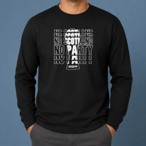 Hot No Scotland No Party Scotland Long Sleeve Shirt
