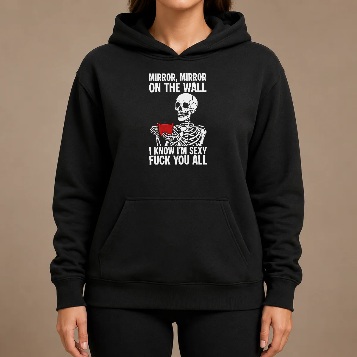 Nice Mirror Mirror On The Wall I Know Im Sexy Fck You All Hoodie Nice Mirror Mirror On The Wall I Know Im Sexy Fck You All Hoodie in black, front view with bold text design