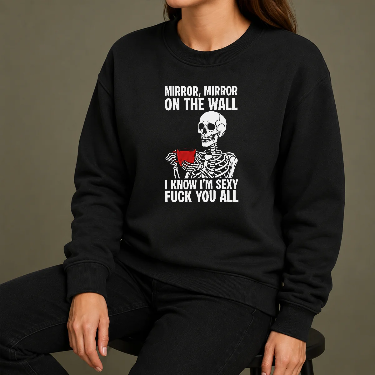 Nice Mirror Mirror On The Wall I Know Im Sexy Fck You All Sweater Nice Mirror Mirror On The Wall I Know Im Sexy Fck You All Sweater
