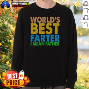 Official Nice World'S Best Farter I Mean Father Sweatshirt