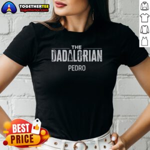 Official The Dadalorian Pedro Star Wars Ladies Shirt