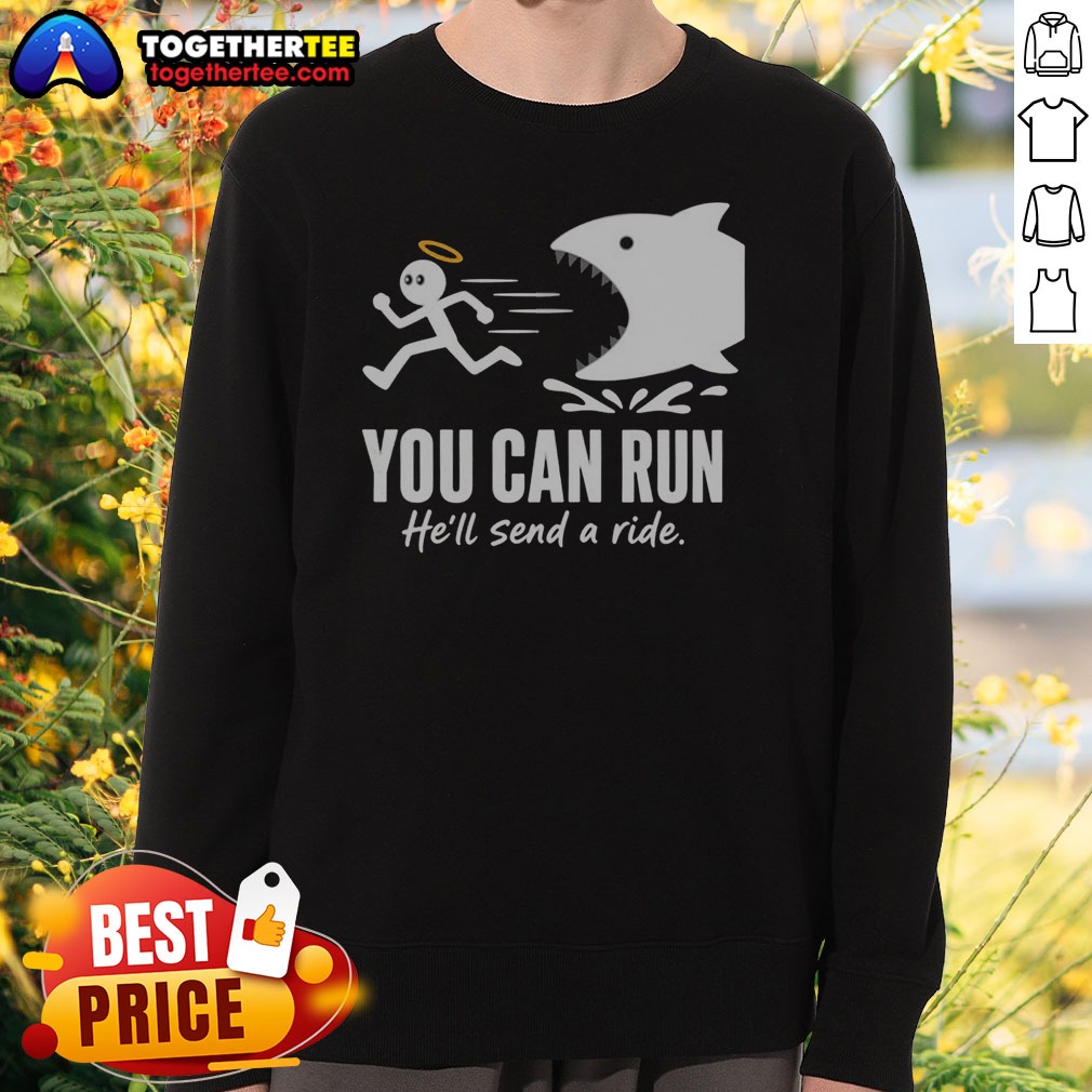 Original Angel Fleeing From Shark You Can Run He Will Send A Ride Humor Sweatshirt Original Angel Fleeing From Shark You Can Run He Will Send A Ride Humor Sweatshirt featuring a humorous graphic on comfortable sweatshirt fabric