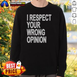Original I Respect Your Wrong Opinion Sweatshirt in charcoal gray, showing front graphic design and crew neck style