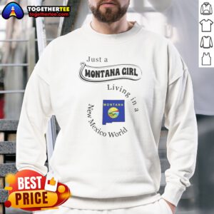 Original Just A Montana Girl Living In A New Mexico World State Map Sweatshirt featuring a cozy crewneck design with state map graphics