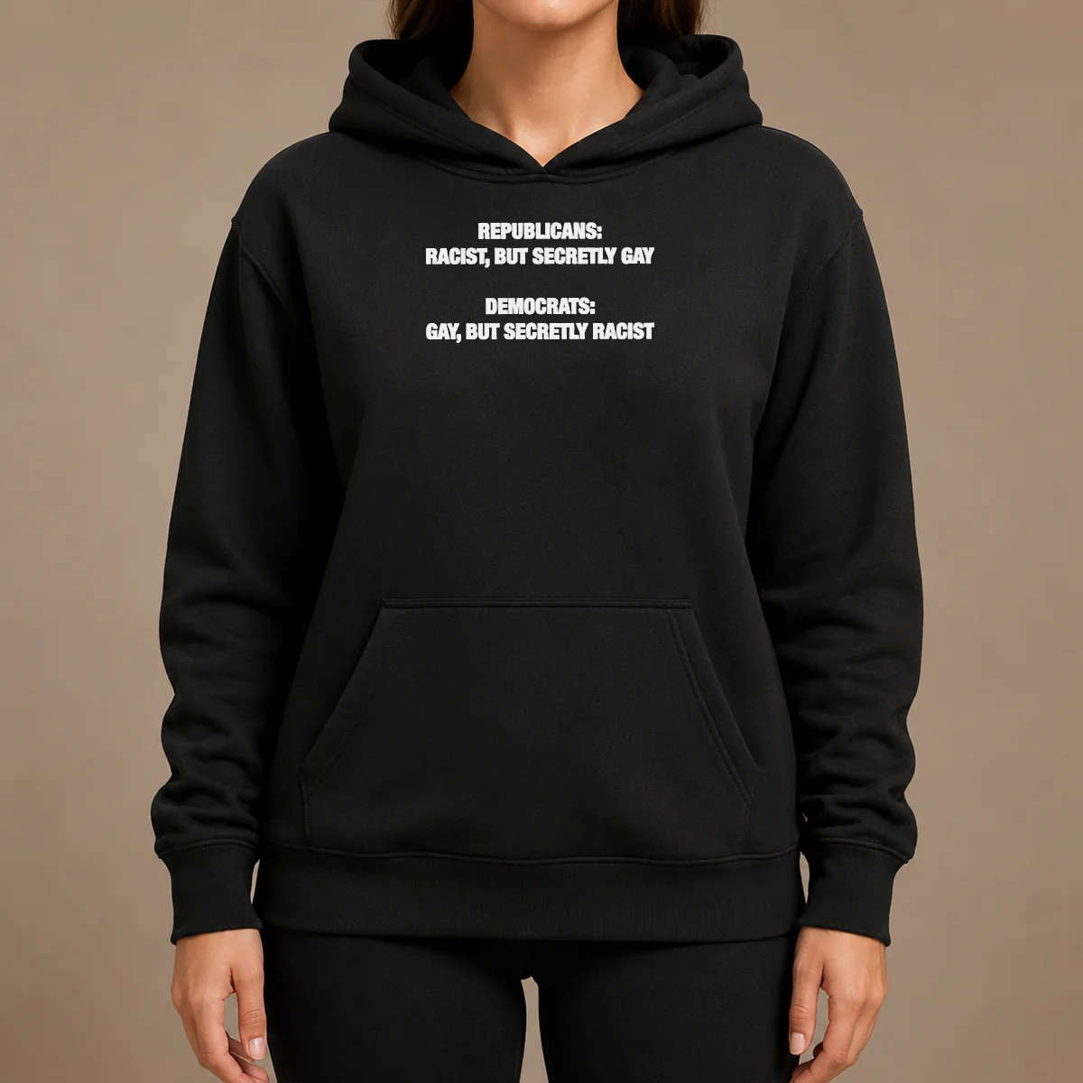 Original Political Satire Republicans Racist But Secretly Gay Democrats Gay But Secretly Racist Text Hoodie Original Political Satire Republicans Racist But Secretly Gay Democrats Gay But Secretly Racist Text Hoodie in black with bold white text on front