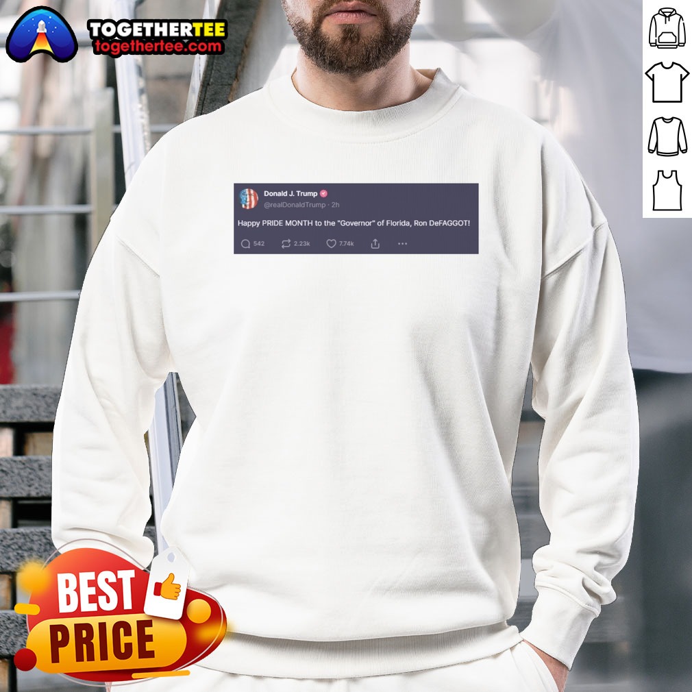Original Trump Happy Pride Month To The Governor Of Florida Ron Defaggot Shirt on Sweatshirt Original Trump Happy Pride Month To The Governor Of Florida Ron Defaggot Shirt shown as a sweatshirt preview