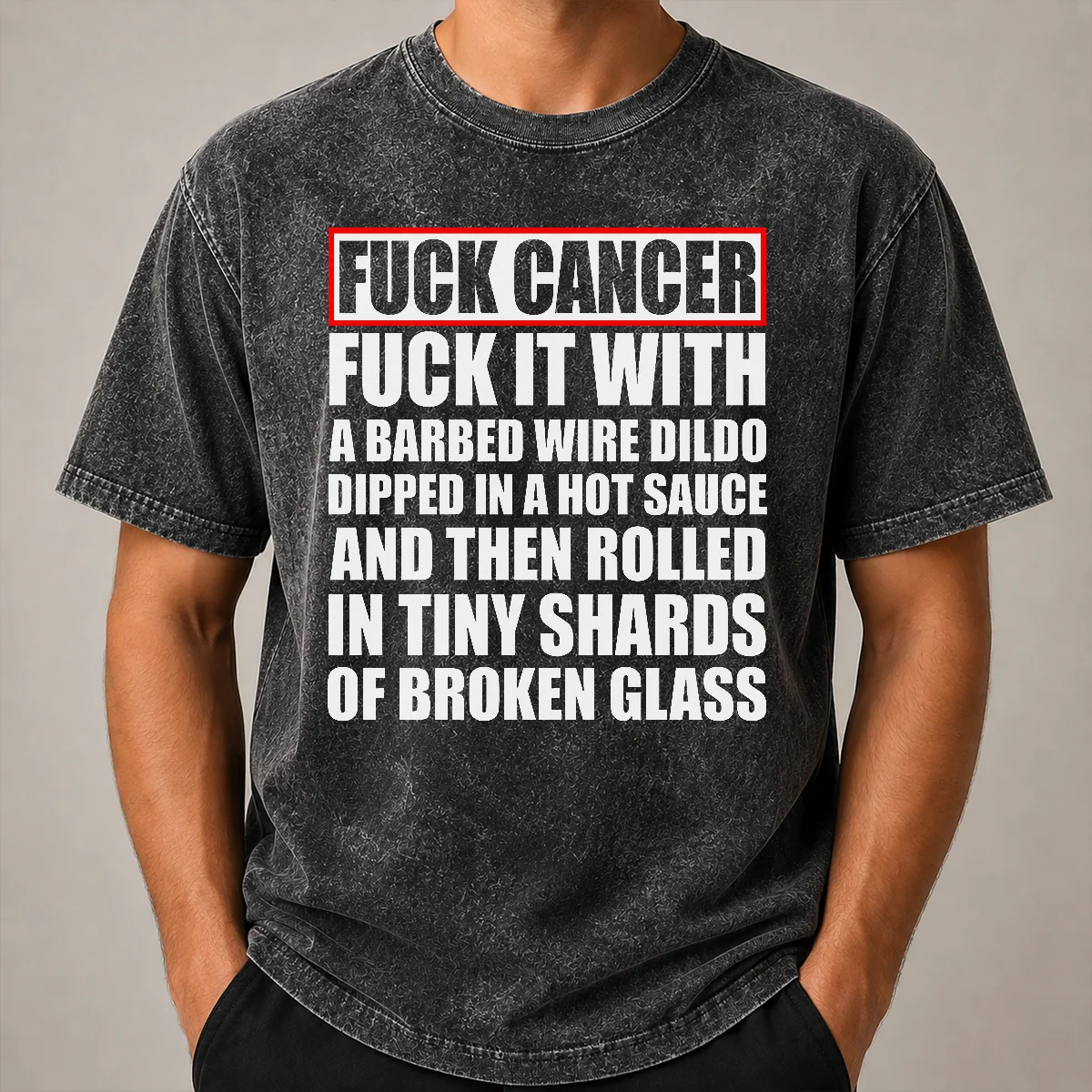 Premium Fck Cancer Fck It With A Barbed Wire Dildo Dipped In Hot Sauce Washed T Shirt Premium Fck Cancer Fck It With A Barbed Wire Dildo Dipped In Hot Sauce Washed T-Shirt