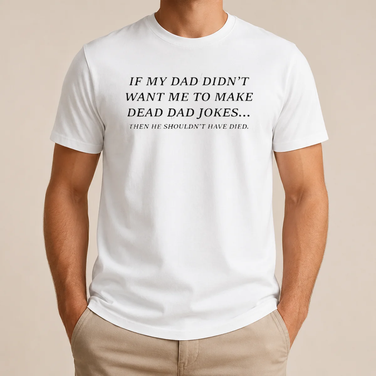 Premium If My Dad Didn'T Want Shirt Premium If My Dad Didn'T Want Shirt