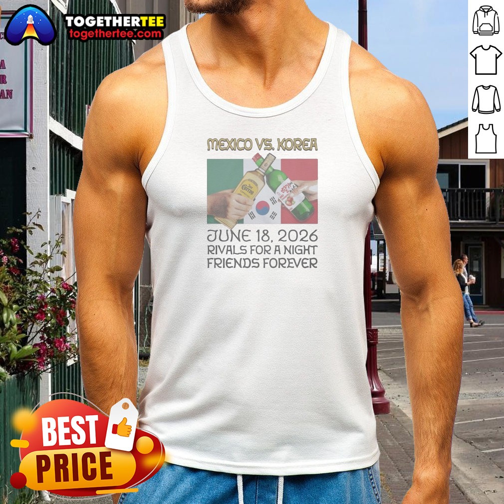 Premium Mexico Vs Korea Rivals For A Night Friends Forever Tank Top Premium Mexico Vs Korea Rivals For A Night Friends Forever Tank Top