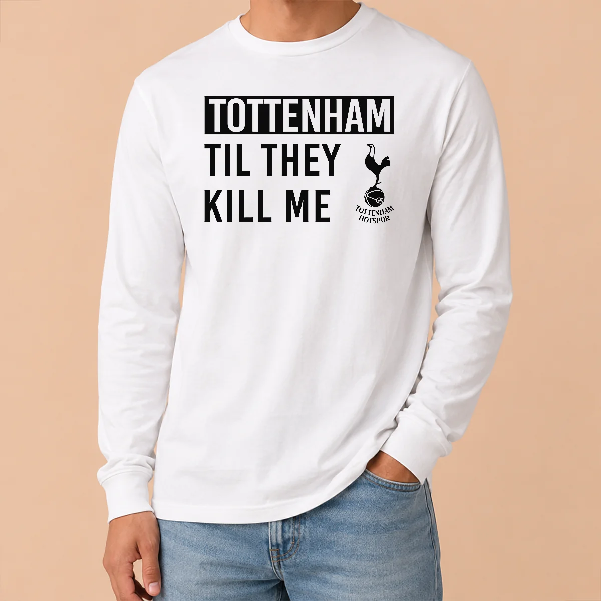 Premium Tottenham Til They Kill Me Long Sleeve Shirt Premium Tottenham Til They Kill Me Long Sleeve Shirt