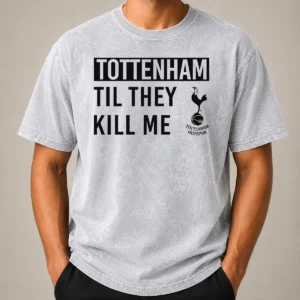 Premium Tottenham Til They Kill Me Washed T-Shirt