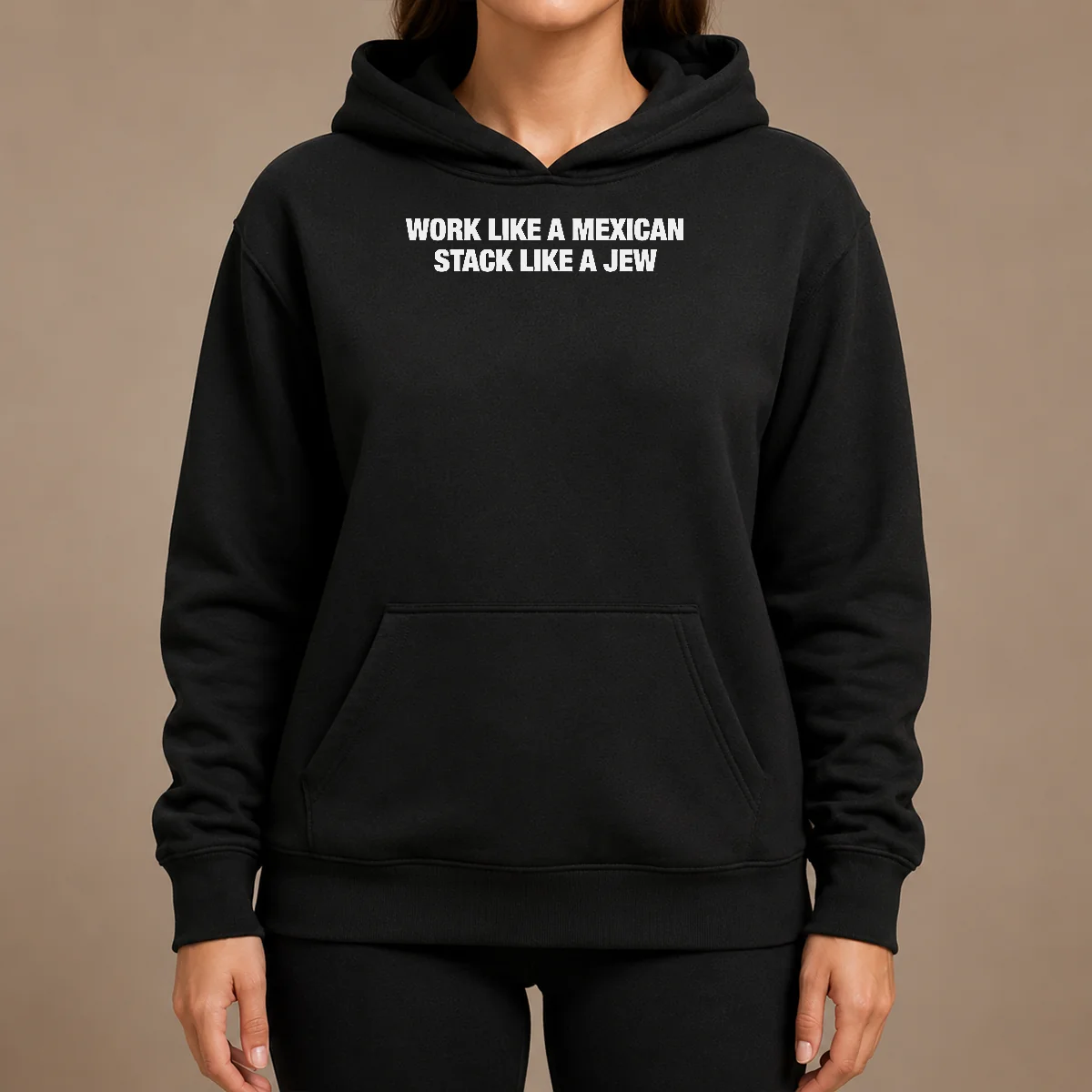 Premium Work Like A Mexican Stack Like A Jew Text Hoodie Premium Work Like A Mexican Stack Like A Jew Text hoodie in black, front view with bold white text print
