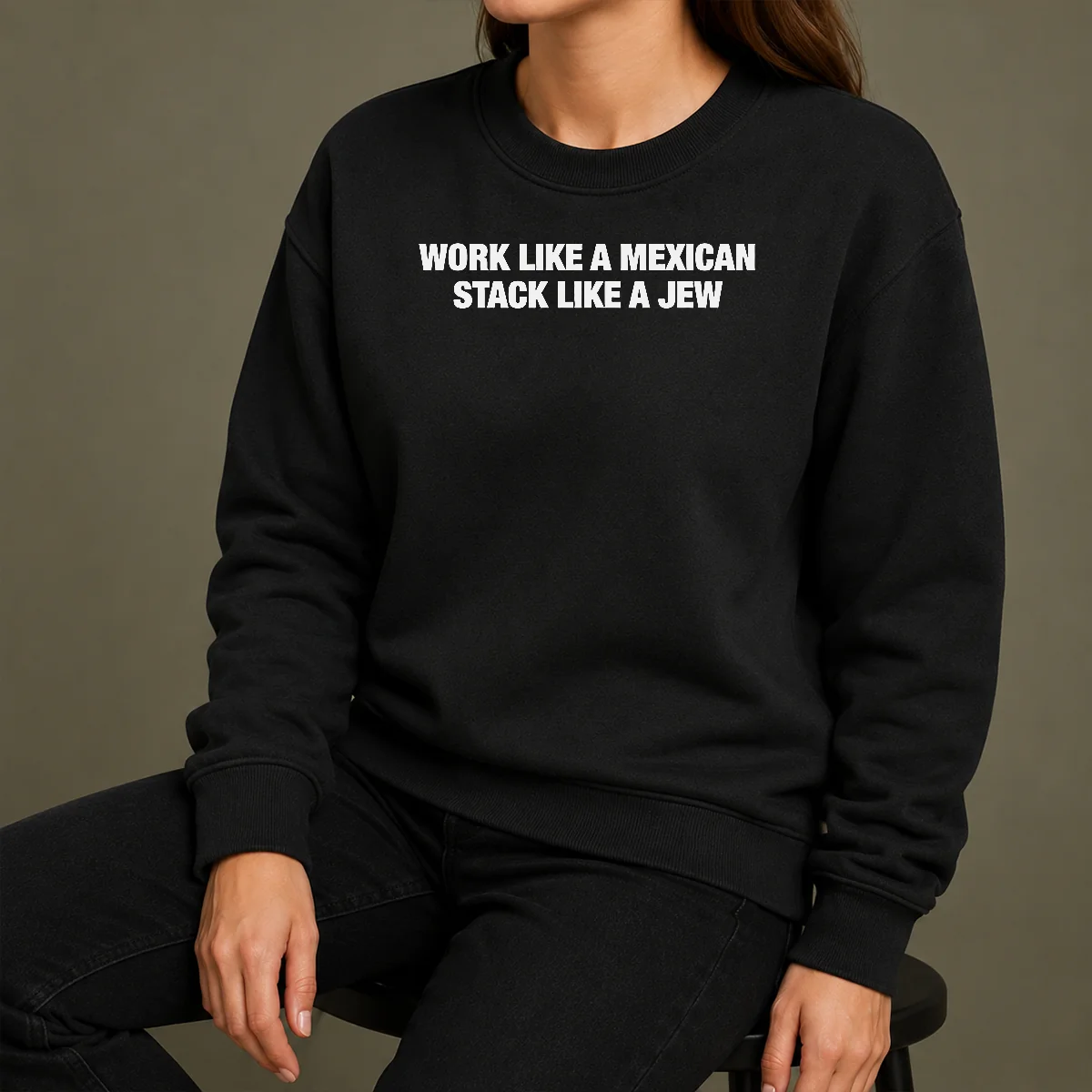 Premium Work Like A Mexican Stack Like A Jew Text Sweater Premium Work Like A Mexican Stack Like A Jew Text Sweater