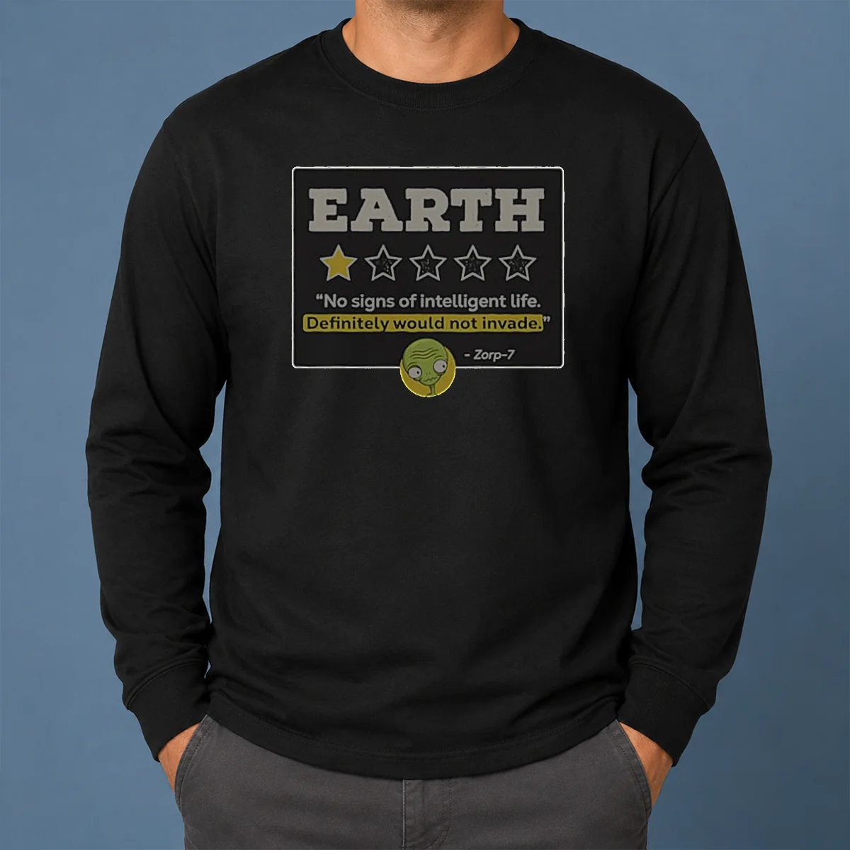 Premium Zorp 7 Earth No Signs Of Intelligent Life Definitely Would Not Invade Alien Long Sleeve Shirt Premium Zorp 7 Earth No Signs Of Intelligent Life Definitely Would Not Invade Alien Long Sleeve Shirt