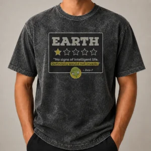 Premium Zorp 7 Earth No Signs Of Intelligent Life Definitely Would Not Invade Alien Washed T-Shirt