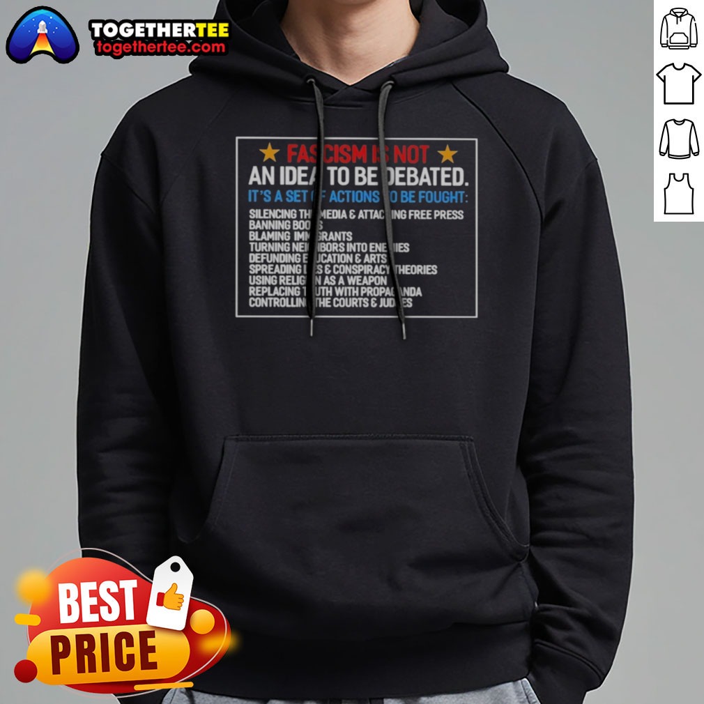 Pretty Fascism Is Not An Idea To Be Debated Set Of Actions To Be Fought Shirt on Hoodie Pretty Fascism Is Not An Idea To Be Debated Set Of Actions To Be Fought Shirt shown as a hoodie preview