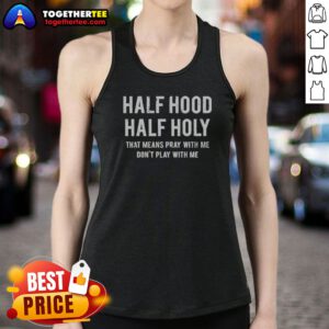 Pretty Half Hood Half Holy That Means Pray With Me Do Not Play With Me Letter Tank top in white, sleeveless casual wear