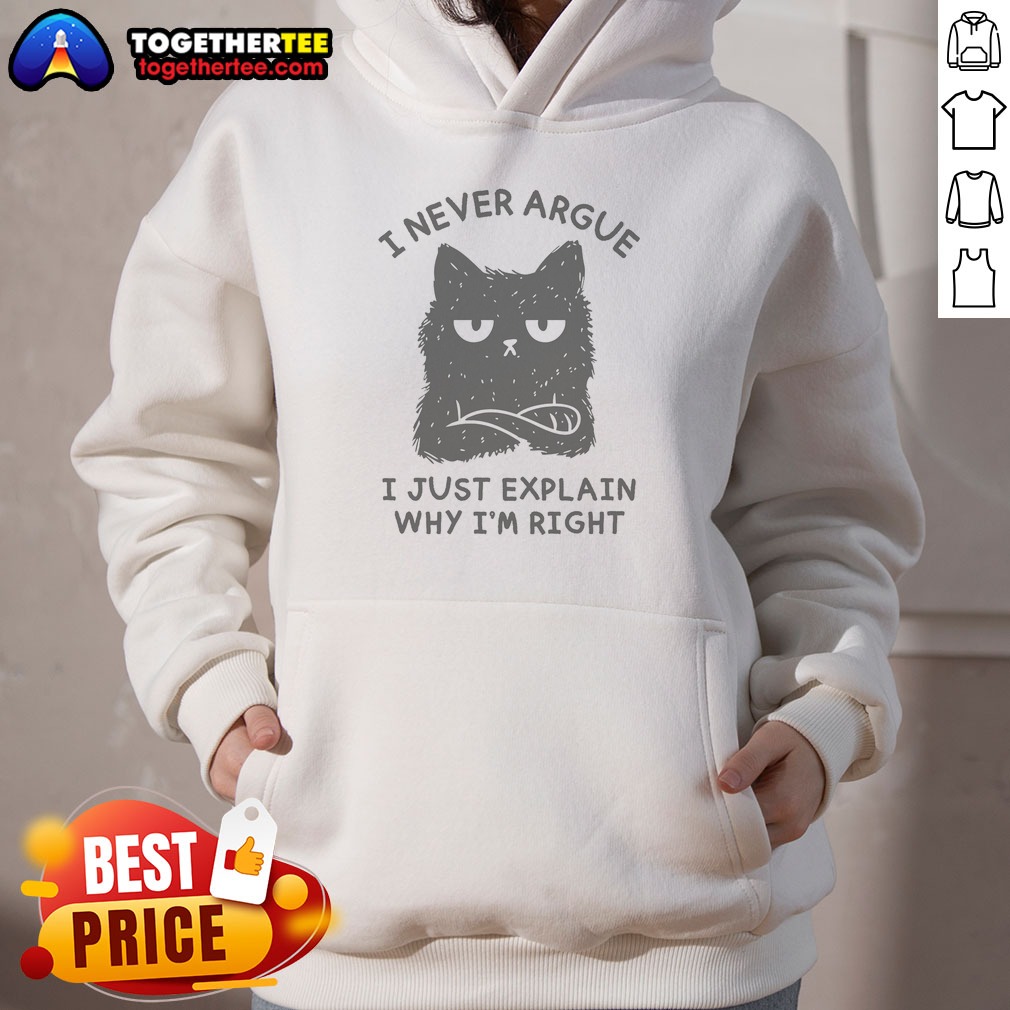 Pretty I Never Argue I Just Explain Why I'M Right Shirt on Hoodie Pretty I Never Argue I Just Explain Why I'M Right Shirt shown as a hoodie preview