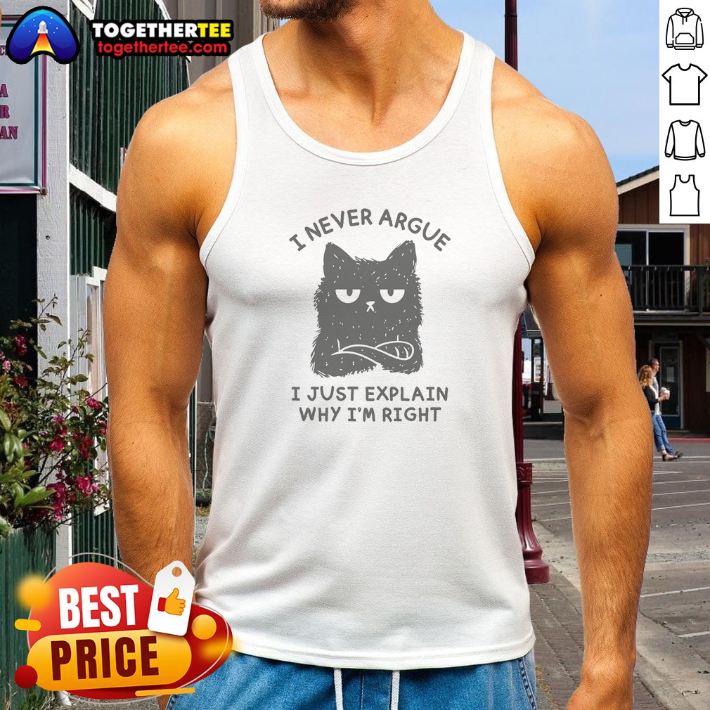 Pretty I Never Argue I Just Explain Why I'M Right Shirt on Tank Top Pretty I Never Argue I Just Explain Why I'M Right Shirt shown as a tank top preview
