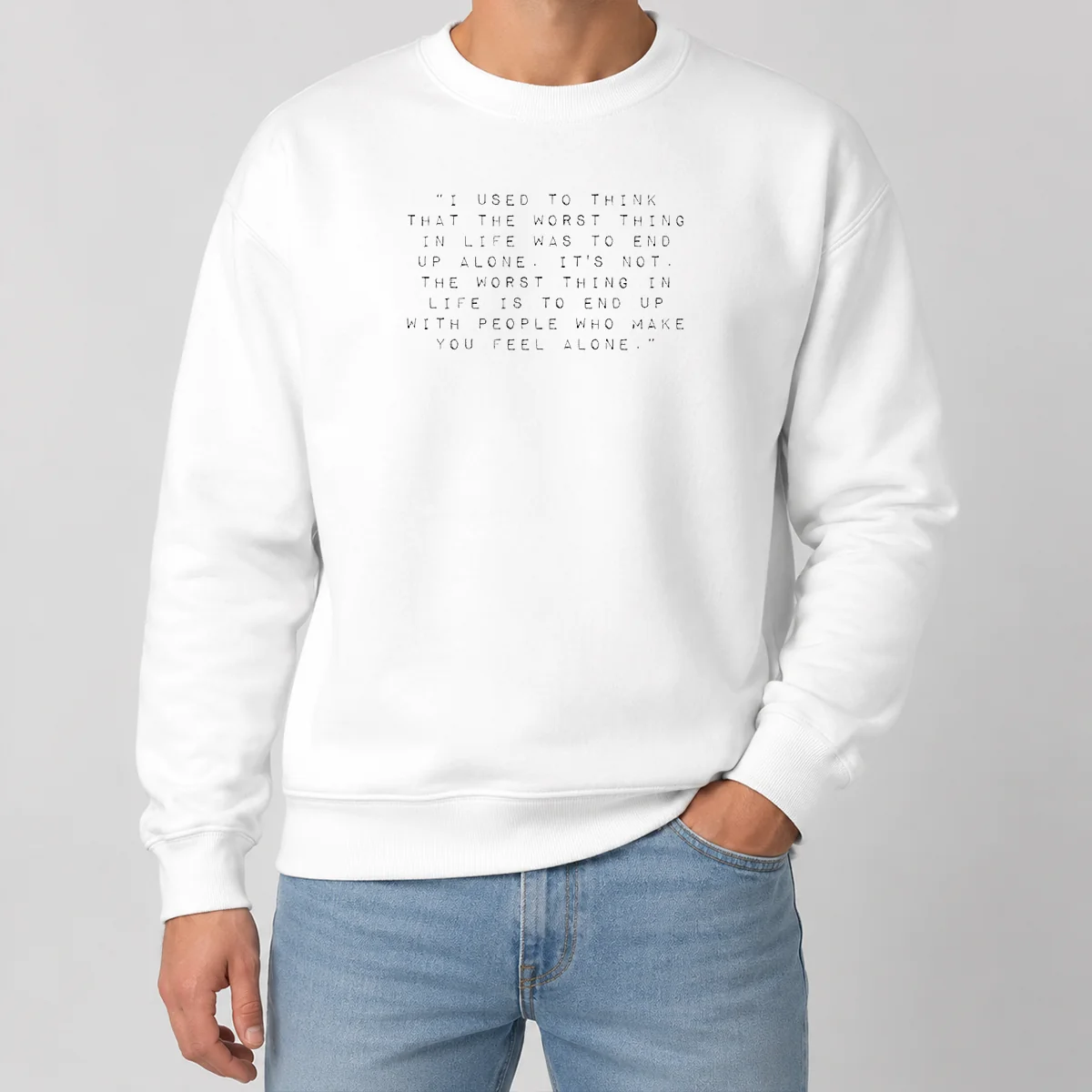 Pretty I Used To Think That The Worst Thing In Life Was To End Up With People Sweater Pretty I Used To Think That The Worst Thing In Life Was To End Up With People Sweater