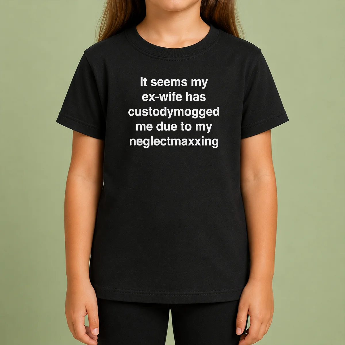 Pretty It Seems My Ex Wife Has Custodymogged Me Due To My Neglectmaxxing Kids T Shirt Pretty It Seems My Ex Wife Has Custodymogged Me Due To My Neglectmaxxing kids t shirt in white, front view