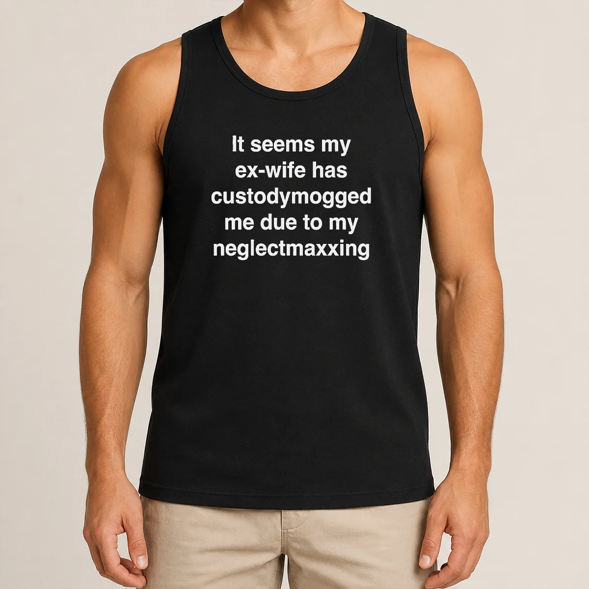 Pretty It Seems My Ex Wife Has Custodymogged Me Due To My Neglectmaxxing Tank Top Pretty It Seems My Ex Wife Has Custodymogged Me Due To My Neglectmaxxing tank top with bold text print on a white background