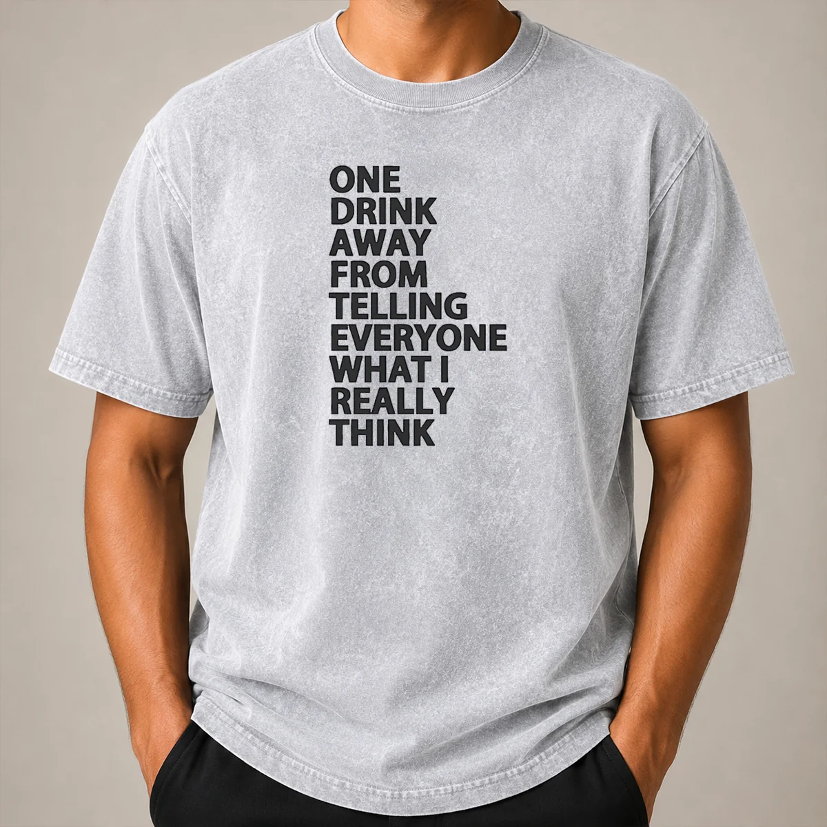 Pretty One Drink Away From Telling Everyone What I Really Think Washed T Shirt Pretty One Drink Away From Telling Everyone What I Really Think Washed T-Shirt