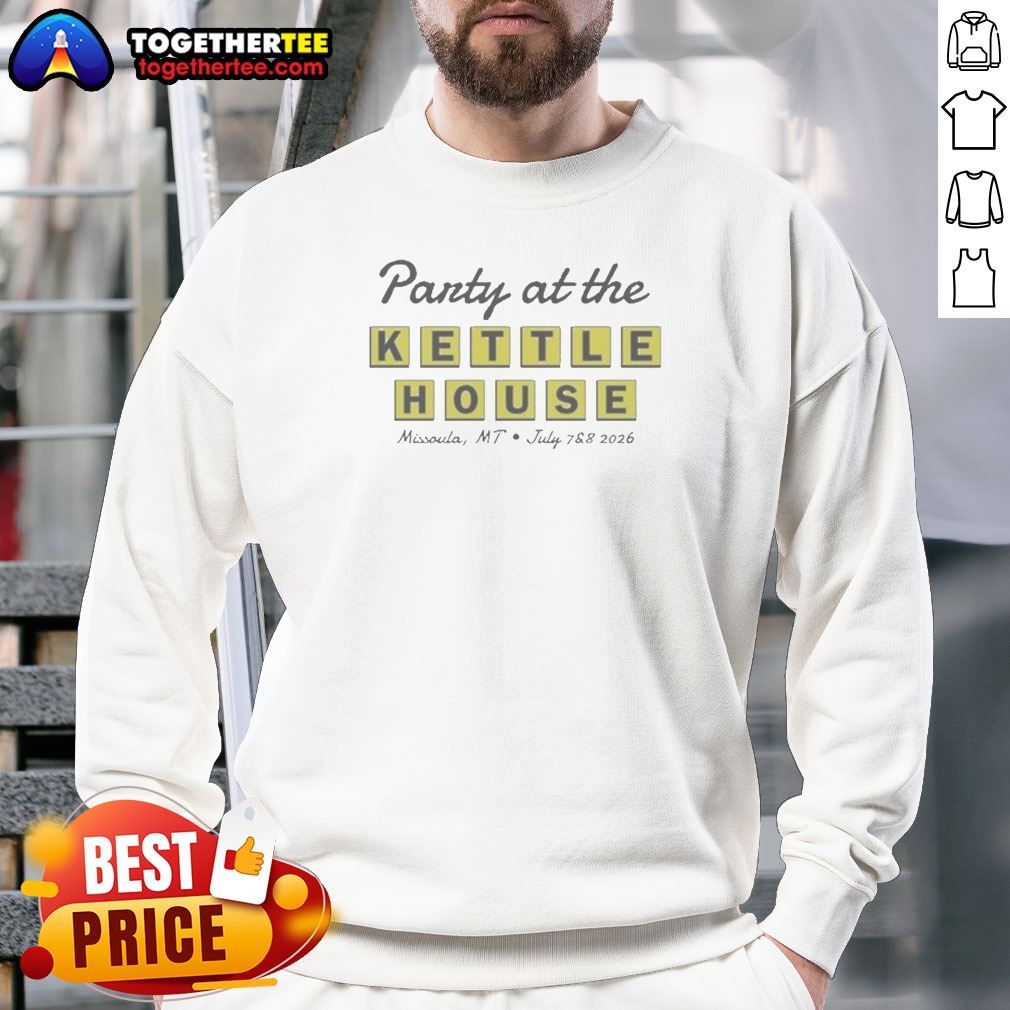 Pretty Party At The Kettle House Missoula Mt July 7 8 2026 Sweatshirt Pretty Party At The Kettle House Missoula Mt July 7 8 2026 Sweatshirt