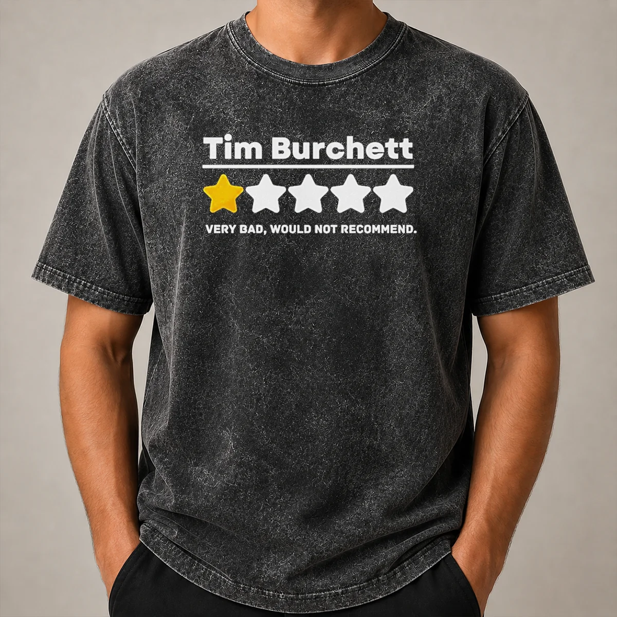 Pretty Tim Burchett 1 Star Very Bad Would Not Recommend Washed T Shirt Pretty Tim Burchett 1 Star Very Bad Would Not Recommend printed on a soft washed t shirt in light gray