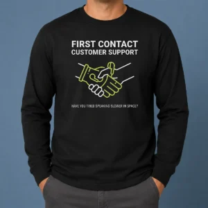 Top First Contact Alien Customer Support Long Sleeve Shirt
