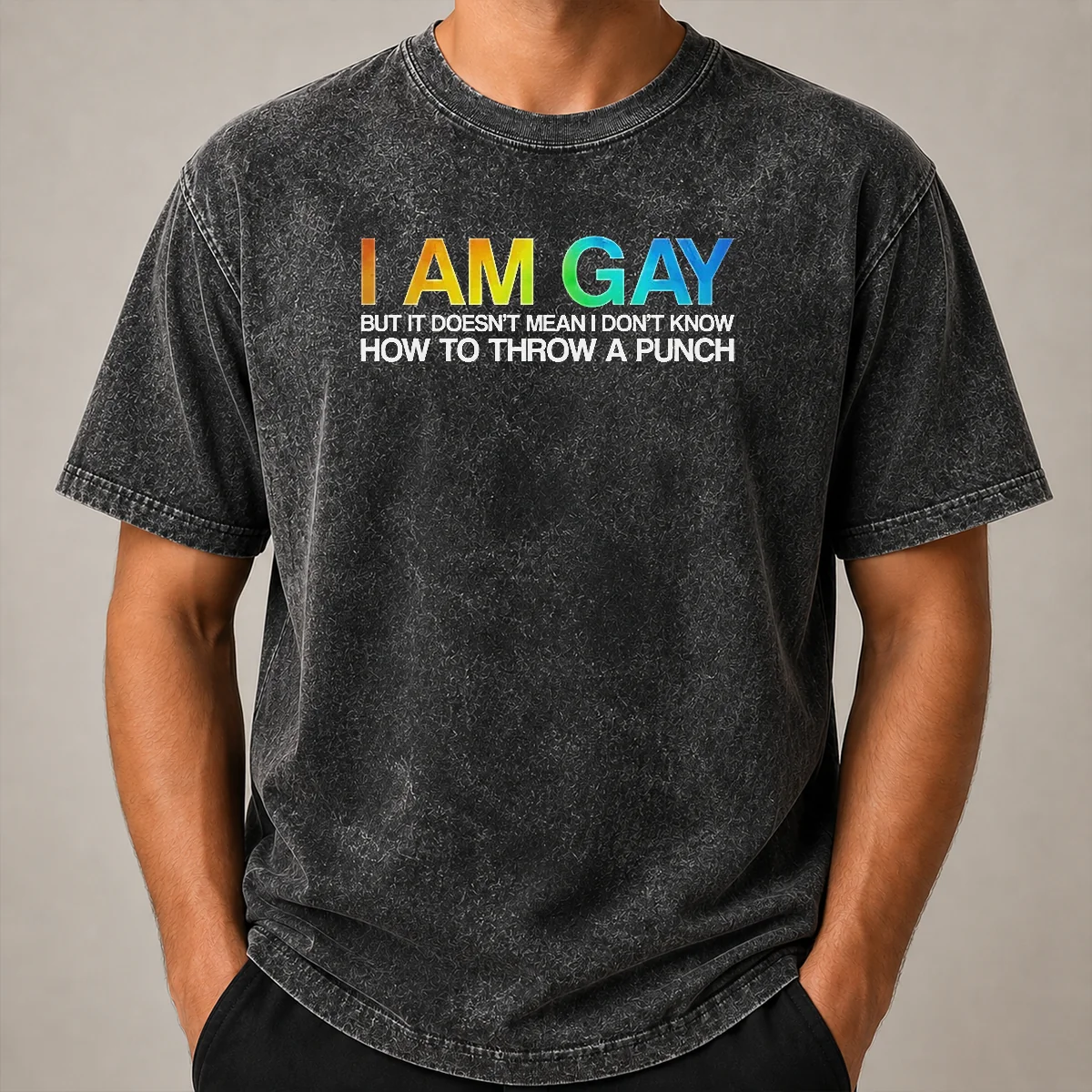 Top I Am Gay But It Doesn'T Mean I Don'T Know How To Throw A Punch Washed T Shirt Top I Am Gay But It Doesn'T Mean I Don'T Know How To Throw A Punch Washed T-Shirt