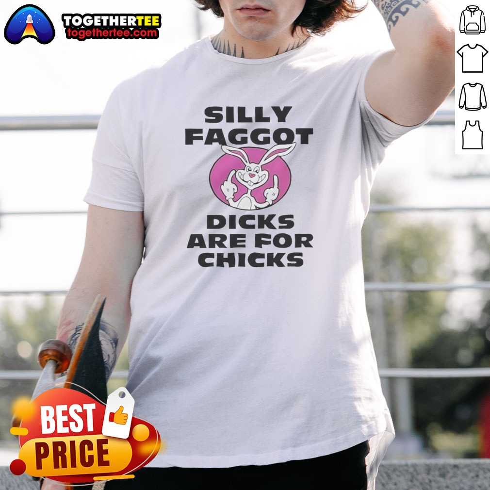 Top Silly Faggot Dicks Are For Chicks Shirt on Classic Shirt Top Silly Faggot Dicks Are For Chicks Shirt shown as a classic shirt preview