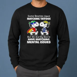Awesome Hot Snoopy Some Besties Have Matching Tattoos But Me And My Bestie Have Matching Mental Issues long sleeve shirt in black with graphic print