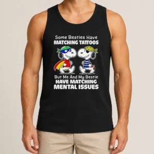 Awesome Hot Snoopy Some Besties Have Matching Tattoos But Me And My Bestie Have Matching Mental Issues Tank Top