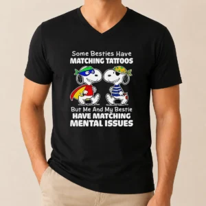 Awesome Hot Snoopy Some Besties Have Matching Tattoos But Me And My Bestie Have Matching Mental Issues V-Neck Shirt