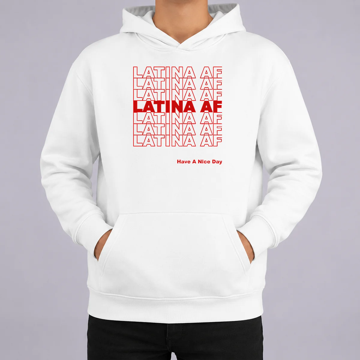 Awesome Latina AF Have A Nice Day Empowerment Hoodie Awesome Latina AF Have A Nice Day Empowerment Hoodie