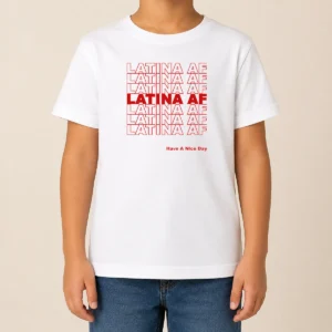 Awesome Latina AF Have A Nice Day Empowerment kids t shirt in vibrant colors with empowering text for children