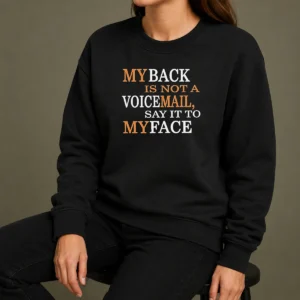 Awesome My Back Is Not A Voicemail Say It To My Face Sweater