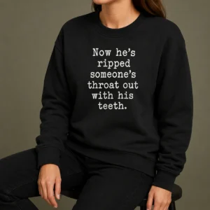 Awesome Now He'S Ripped Someone'S Throat Out With His Teeth Sweater