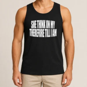 Awesome Original She Think On My Therefore Till I Am Tank Top