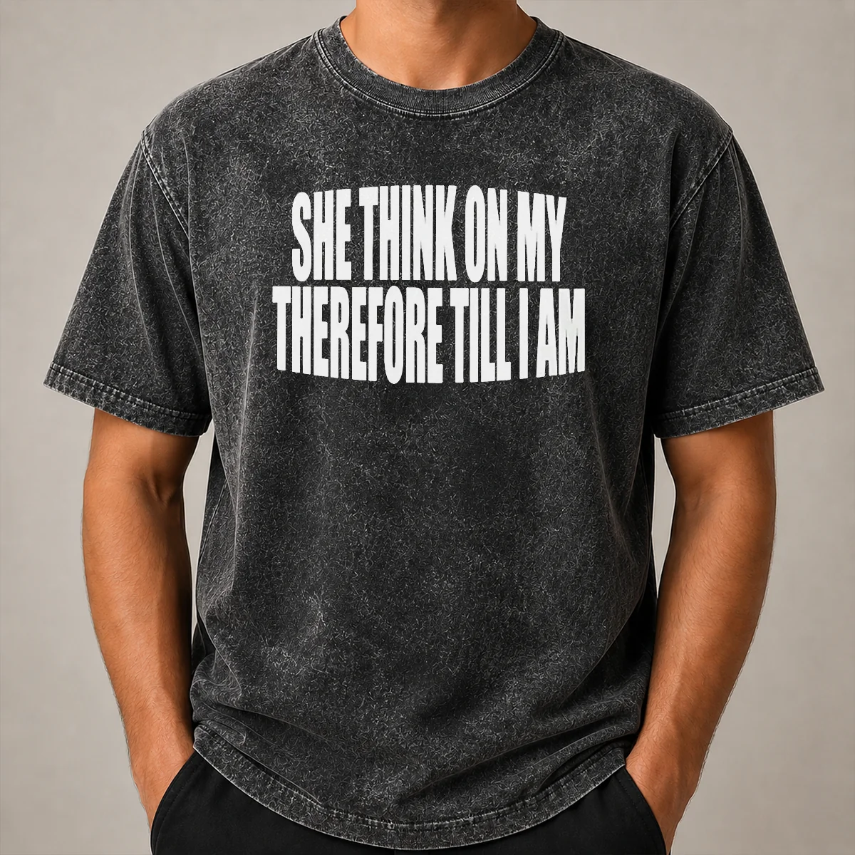 Awesome Original She Think On My Therefore Till I Am Washed T Shirt Awesome Original She Think On My Therefore Till I Am washed t shirt in soft faded fabric, front view
