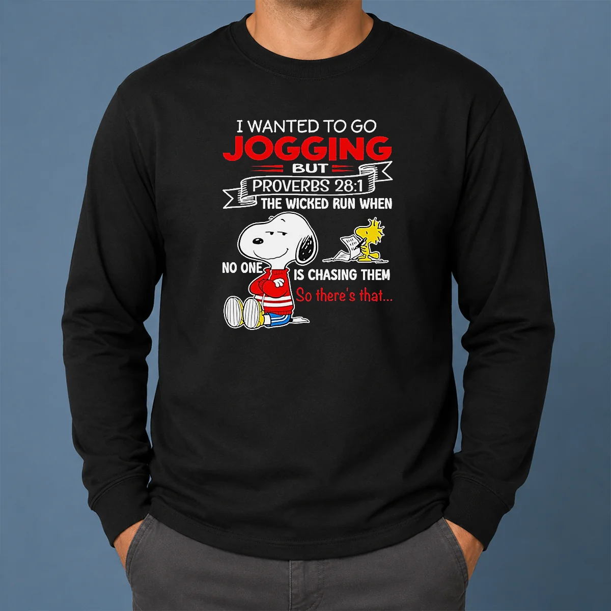 Awesome Premium Snoopy IWanted To Go Jogging But Proverbs 28 1 The Wicked Run When No One Is Chasing Them So There'S That Long Sleeve Shirt Awesome Premium Snoopy IWanted To Go Jogging But Proverbs 28 1 The Wicked Run When No One Is Chasing Them So There'S That long sleeve shirt in white with clear graphic print