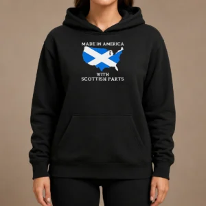 Awesome Scottish Heritage Made In America With Scottish Parts Hoodie