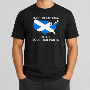 Awesome Scottish Heritage Made In America With Scottish Parts