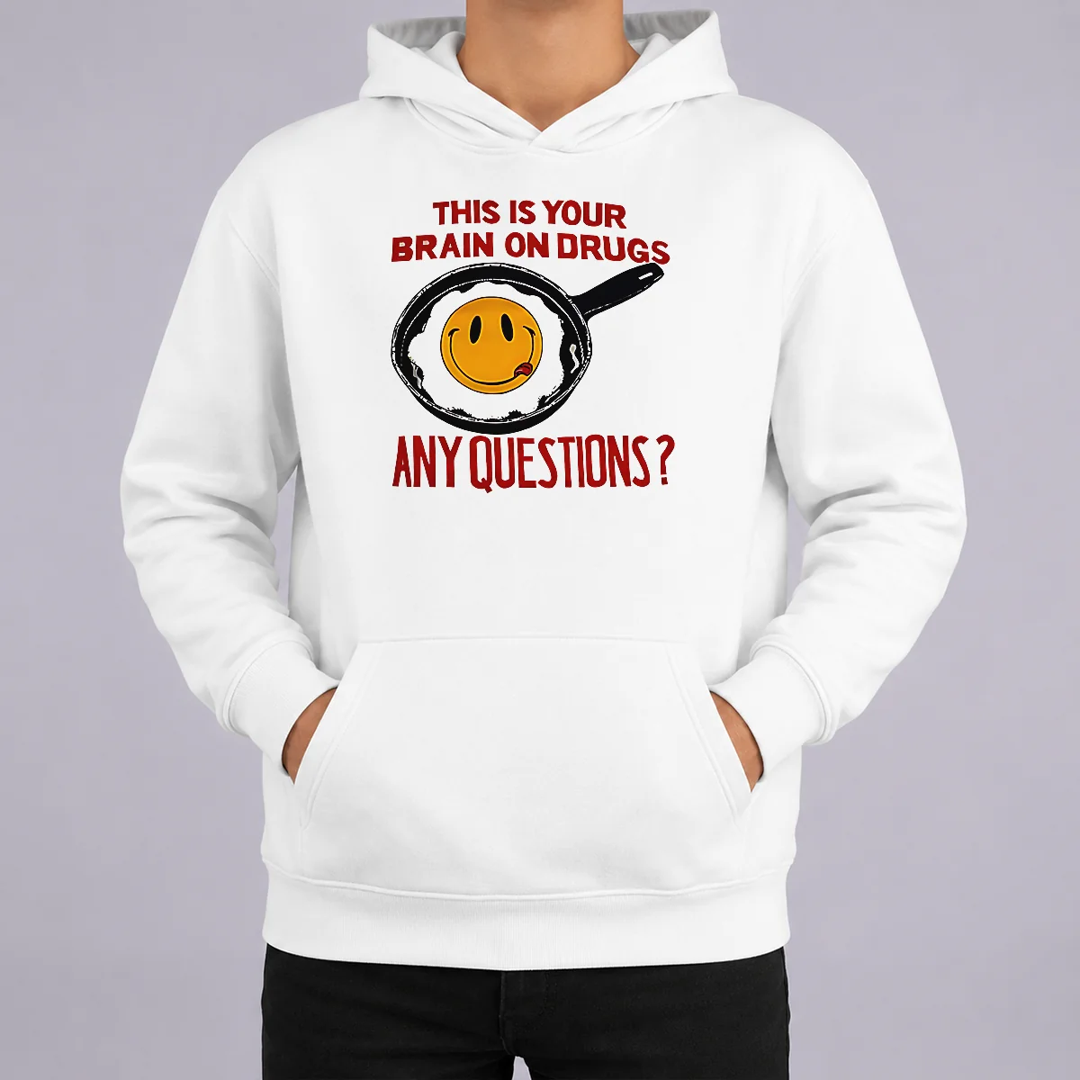 Awesome This Is Your Brain On Drugs Any Questions Fried Egg Smiley Face Hoodie Awesome This Is Your Brain On Drugs Any Questions Fried Egg Smiley Face Hoodie in black with front graphic print