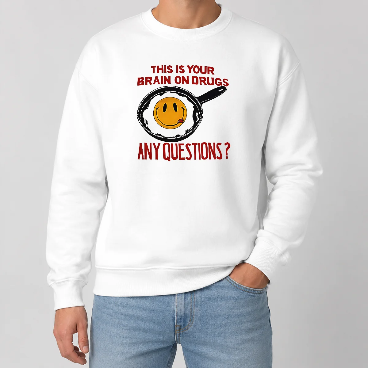 Awesome This Is Your Brain On Drugs Any Questions Fried Egg Smiley Face Sweater Awesome This Is Your Brain On Drugs Any Questions Fried Egg Smiley Face Sweater