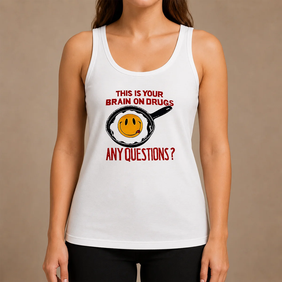 Awesome This Is Your Brain On Drugs Any Questions Fried Egg Smiley Face Tank Top Awesome This Is Your Brain On Drugs Any Questions Fried Egg Smiley Face Tank Top