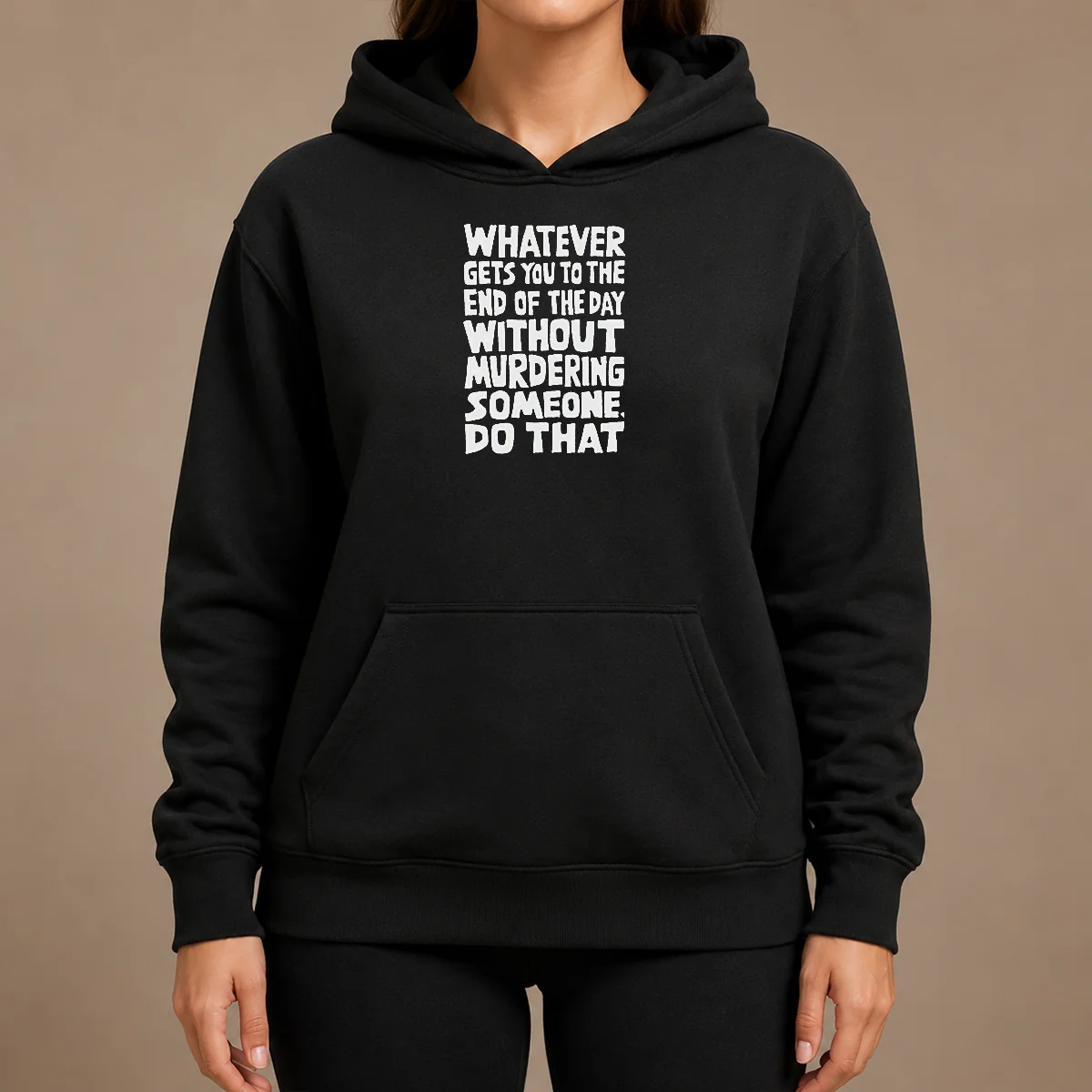 Awesome Whatever Gets You To The End Of The Day Without Murdering Hoodie Awesome Whatever Gets You To The End Of The Day Without Murdering Hoodie