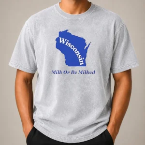 Funny Good Wisconsin State Milk Or Be Milked Map Washed T-Shirt