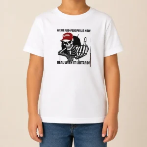 Funny Hot MAGA Skeleton Middle Finger We'Re Pro Pedophilia Now Deal With It Libtard Kids T-Shirt
